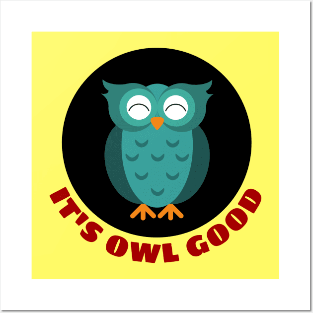 It's Owl Good | Owl Pun Wall Art by Allthingspunny